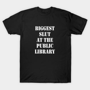 Biggest S.l.u.t At The Public Library T-Shirt